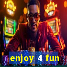 enjoy 4 fun